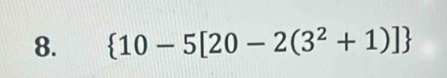  10-5[20-2(3^2+1)]