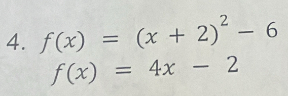 f(x)=(x+2)^2-6
f(x)=4x-2