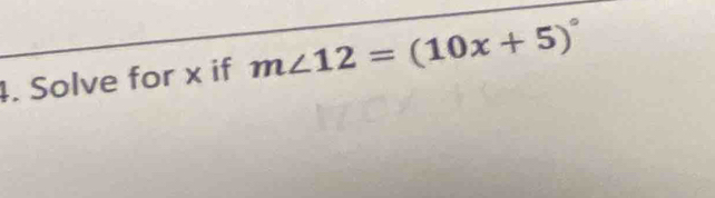 Solve for x if m∠ 12=(10x+5)^circ 