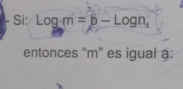 Si: log m=b-log n, 
entonces “ m ” es igual a :