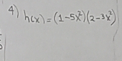 h(x)=(1-5x^2)(2-3x^2)