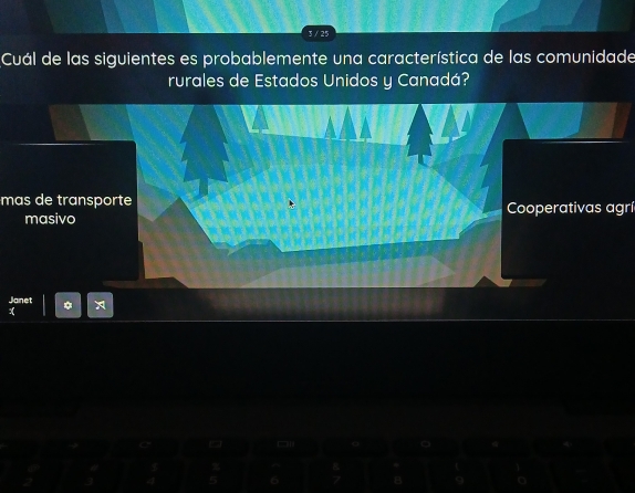 3 / 25
Cuál de las siguientes es probablemente una característica de las comunidade
rurales de Estados Unidos y Canadá?
mas de transporte Cooperativas agrí
masivo
Janet
6
B