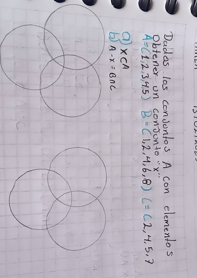 Dados los condontos A con elementos
obtener on conJonto "x
A=(1,2,3,4,5) B=(1,2,4,6,8) C=(2,4,5,7
a X⊂ A
b) A-x=B∩ C