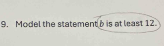 Model the statement b is at least 12.