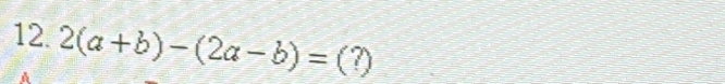 2(a+b)-(2a-b)=(?)