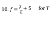 f= 2/L +5 for T'