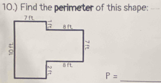 10.) Find the perimeter of this shape: 
_
P=