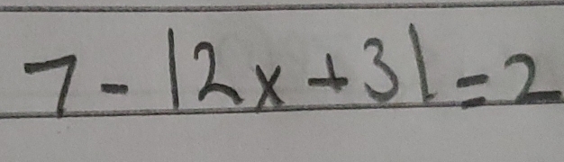 7-|2x+3|=2