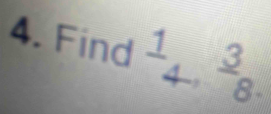 Find 1_4,  3/8 ,