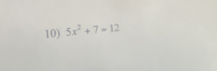 5x^2+7=12