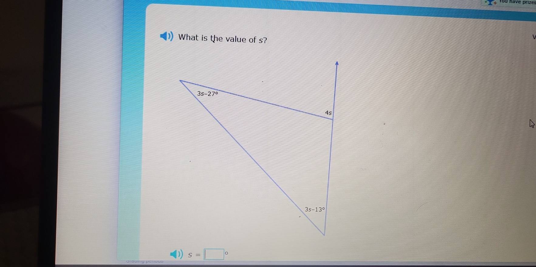 ou have prizes
What is the value of s?
)] s=□°