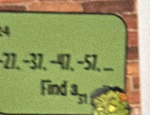 4
−21, −31, −41, −51, ... 
Find^3_31