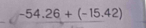 -54.26+(-15.42)