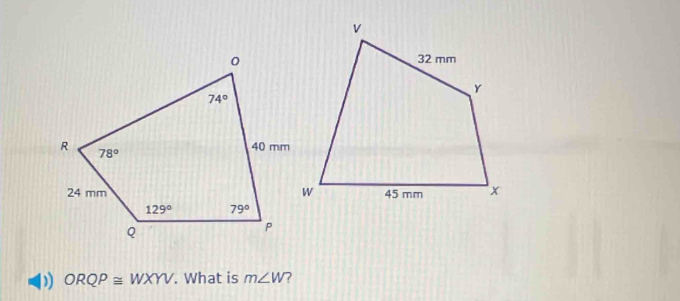 ) ORQP≌ WXYV. What is m∠ W ?