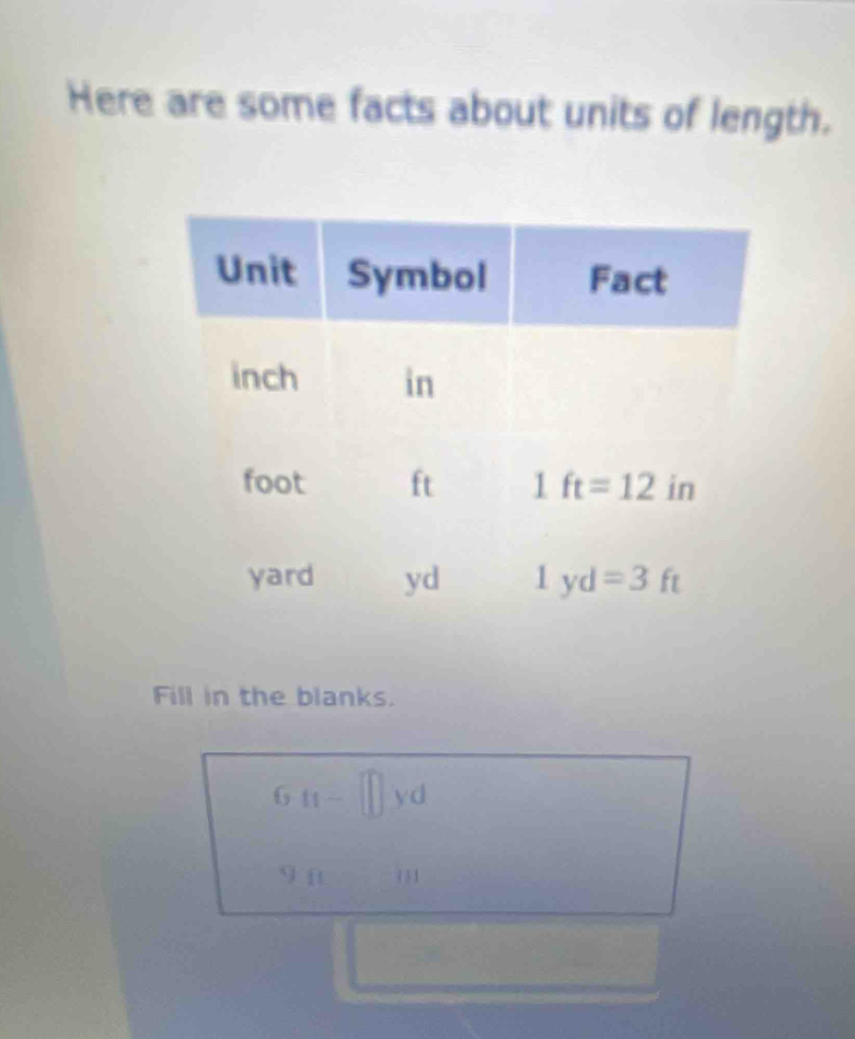 Here are some facts about units of length.
Fill in the blanks.
641-□ yd
9 ft  1/2 = (  1