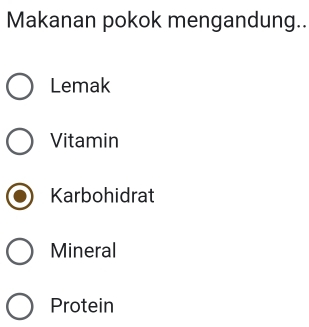 Makanan pokok mengandung..
Lemak
Vitamin
Karbohidrat
Mineral
Protein