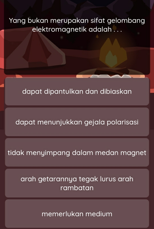 Yang bukan merupakan sifat gelombang
elektromagnetik adalah . . .
dapat dipantulkan dan dibiaskan
dapat menunjukkan gejala polarisasi
tidak menyimpang dalam medan magnet
arah getarannya tegak lurus arah
rambatan
memerlukan medium