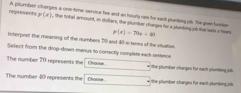 Solved: A plumber charges a one-time service fee and an hourly rate for ...