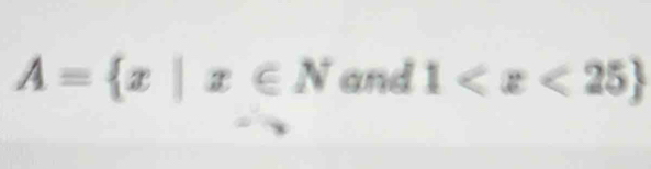 A= x|x∈ N and 1