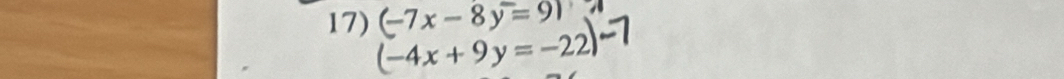 (7x-8y=91.
(-4x+9y=-22)