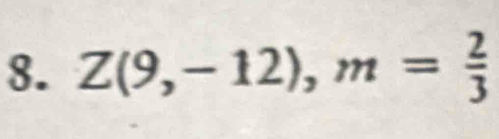 Z(9,-12), m= 2/3 