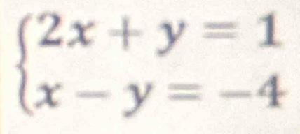 beginarrayl 2x+y=1 x-y=-4endarray.