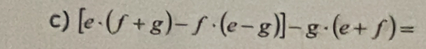 [e· (f+g)-f· (e-g)]-g· (e+f)=