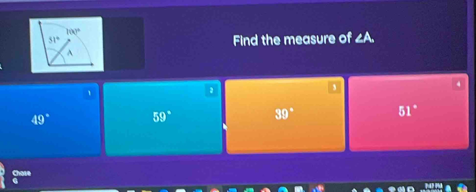 Find the measure of ∠ A.
1
3
4
49°
59°
39°
51°
Chase