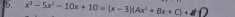 x^3-5x^2-10x+10=(x-3)(Ax^2+Bx+C)+d_ 