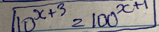 10^(x+3)=100^(x+1)