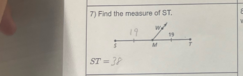 Find the measure of ST. s
ST=