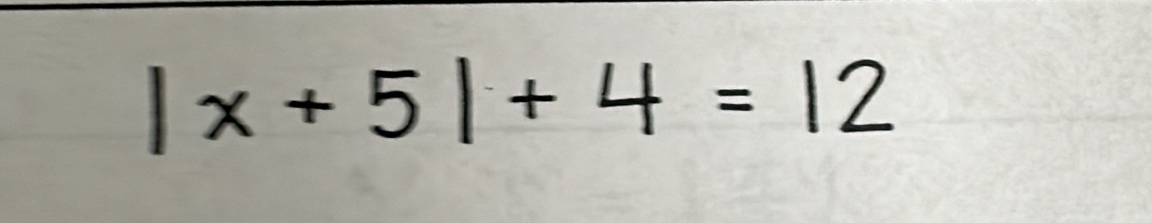 |x+5|+4=12