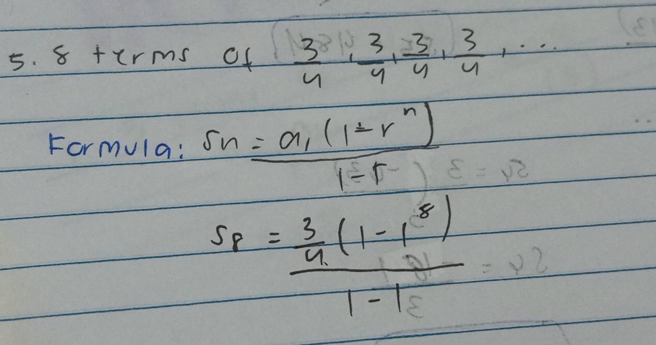 8 +( rms of  3/4 ,  3/4 ,  3/4 ,  3/4 ,·s 
Formula: s_n=frac a_1(1+r^n)1-r
S_8=frac  3/4 (1-1^8)1-1