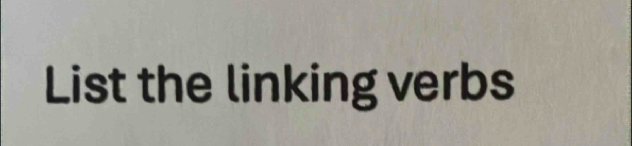 List the linking verbs