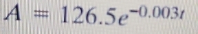 A=126.5e^(-0.003t)
