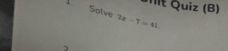 Uit Quiz (B) 
Solve 2x-7=41.