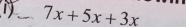 1 7x+5x+3x