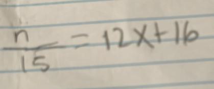  n/15 =12x+16