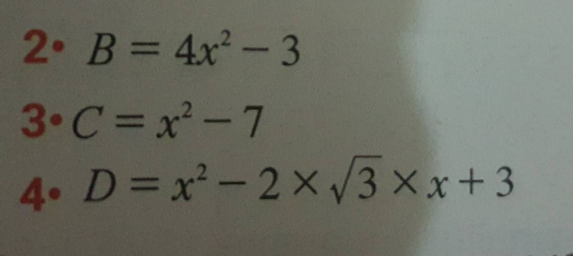 2· B=4x^2-3
3· C=x^2-7
4. D=x^2-2* sqrt(3)* x+3