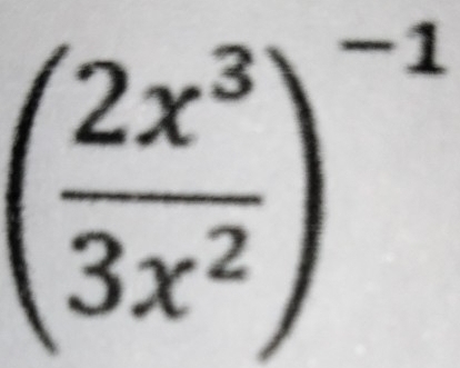 ( 2x^3/3x^2 )^-1