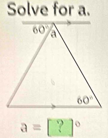 Solve for a.
a=[?]^circ 