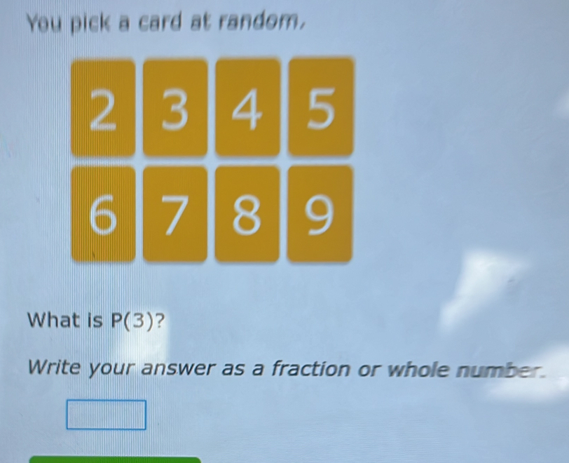 You pick a card at random, 
What is P(3) ? 
Write your answer as a fraction or whole number.