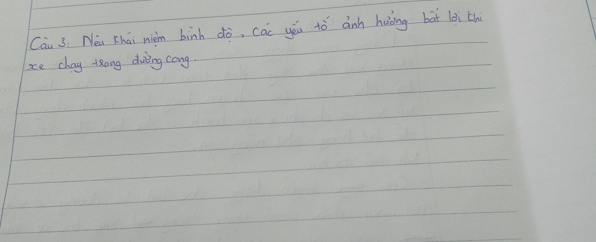 Cai 3: Nea Khai nièm binh do, cac yóu tó ánh huōng bàt lèi thi 
xe chag tRong duing cong.