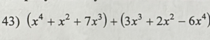 (x^4+x^2+7x^3)+(3x^3+2x^2-6x^4)