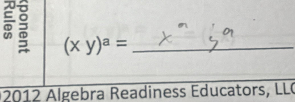 (xy)^a= _ 
2012 Algebra Readiness Educators, LL(