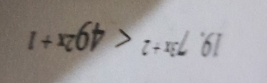 7^(3x+2)<49^(2x+1)