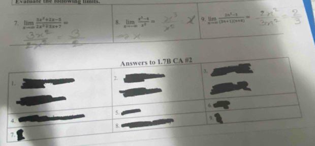 valuate the following limits.
7. limlimits _xto ∈fty  (3x^2+2x-5)/2x^2+3x+7 = 8. limlimits _xto -∈fty  (x^3-4)/x^2 = 9. limlimits _nto ∈fty  (2n^2-3)/(3n+1)(n+8) =