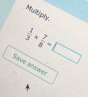 Multiply.
Save answer