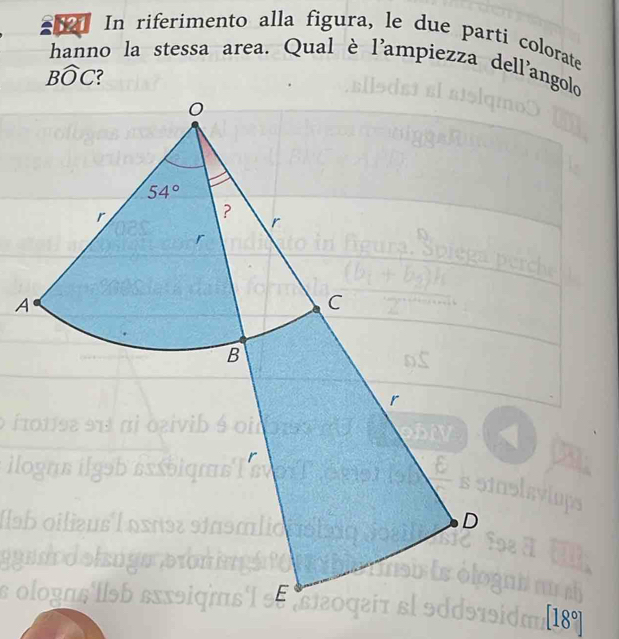 In riferimento alla figura, le due parti colorate
hanno la stessa area. Qual è l'ampiezza dell'angolo
Bwidehat OC
A
Hab oilizus'l
ologallsb sn
[18°]