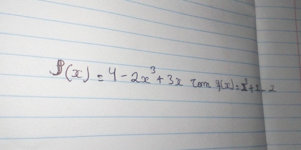 f(x)=4-2x^3+3xcom g(x)=x^3+1-2